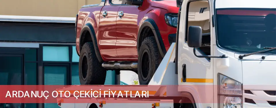 Ardanuç İlçemi Oto Çekici Fiyatları
